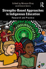 Strengths-Based Approaches in Indigenous Education: Research and Practice
