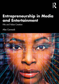 Title: Entrepreneurship in Media and Entertainment: Hits and Value Creation, Author: Alex Connock