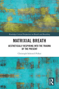 Title: Matrixial Breath: Aesthetically Respiring into the Trauma of the Present, Author: Christoph Solstreif-Pirker