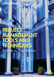Title: Project Management Tools and Techniques: A Guide to Good Practice, Author: Aidan Turner