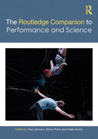 Title: The Routledge Companion to Performance and Science, Author: Paul Johnson