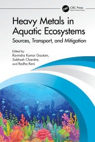 Title: Heavy Metals in Aquatic Ecosystems: Sources, Transport, and Mitigation, Author: Ravindra Kumar Gautam