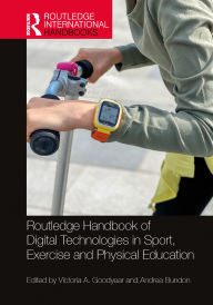 Title: Routledge Handbook of Digital Technologies in Sport, Exercise and Physical Education, Author: Victoria A. Goodyear