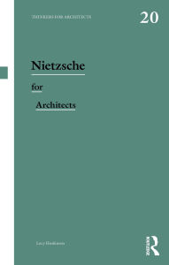 Title: Nietzsche for Architects, Author: Lucy Huskinson