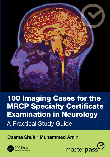 100 Imaging Cases for the MRCP Specialty Certificate Examination in Neurology: A Practical Study Guide
