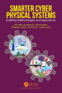 Smarter Cyber Physical Systems: Enabling Methodologies and Applications