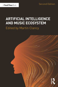 Title: Artificial Intelligence and Music Ecosystem, Author: Martin Clancy