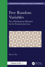 Title: Free Random Variables: Free Distributions Dictated by the Semicircular Law, Author: Ilwoo Cho