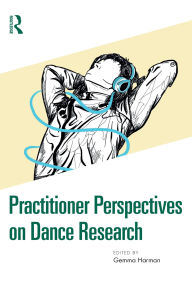 Title: Practitioner Perspectives on Dance Research, Author: Gemma Harman