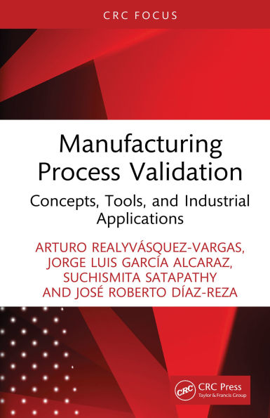 Manufacturing Process Validation: Concepts, Tools, and Industrial Applications