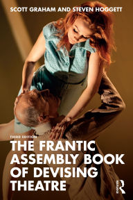 Title: The Frantic Assembly Book of Devising Theatre, Author: Scott Graham