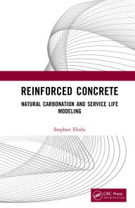 Title: Reinforced Concrete: Natural Carbonation and Service Life Modeling, Author: Stephen Ekolu