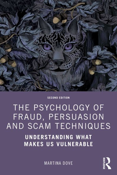 The Psychology of Fraud, Persuasion and Scam Techniques: Understanding What Makes Us Vulnerable