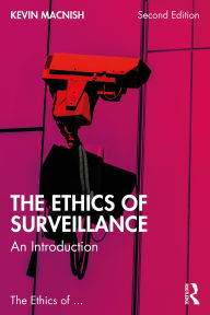 Title: The Ethics of Surveillance: An Introduction, Author: Kevin Macnish