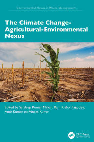 Title: The Climate Change-Agricultural-Environmental Nexus, Author: Sandeep Kumar Malyan