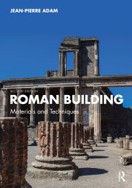 Title: Roman Building: Materials and Techniques, Author: Jean-Pierre Adam