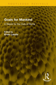 Title: Goals for Mankind: A Report to the Club of Rome, Author: Ervin Laszlo