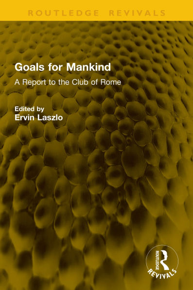 Goals for Mankind: A Report to the Club of Rome