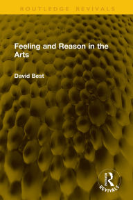 Title: Feeling and Reason in the Arts, Author: David Best