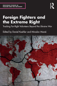 Title: Foreign Fighters and the Extreme Right: Tracking Far-Right Volunteers Beyond the Ukraine War, Author: Daniel Koehler