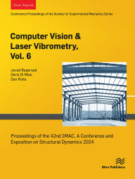 Title: Computer Vision & Laser Vibrometry, Vol. 6: Proceedings of the 42nd IMAC, A Conference and Exposition on Structural Dynamics 2024, Author: Javad Baqersad