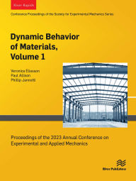 Title: Dynamic Behavior of Materials, Volume 1: Proceedings of the 2023 Annual Conference on Experimental and Applied Mechanics, Author: Veronica Eliasson