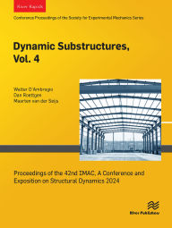 Title: Dynamic Substructures, Vol. 4: Proceedings of the 42nd IMAC, A Conference and Exposition on Structural Dynamics 2024, Author: Walter D?Ambrogio