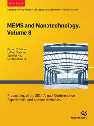 Title: MEMS and Nanotechnology, Volume 8: Proceedings of the 2014 Annual Conference on Experimental and Applied Mechanics, Author: Barton C. Prorok