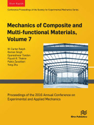 Title: Mechanics of Composite and Multi-functional Materials, Volume 7: Proceedings of the 2016 Annual Conference on Experimental and Applied Mechanics, Author: W. Carter Ralph