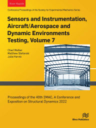 Title: Sensors and Instrumentation, Aircraft/Aerospace and Dynamic Environments Testing, Volume 7: Proceedings of the 40th IMAC, A Conference and Exposition on Structural Dynamics 2022, Author: Chad Walber
