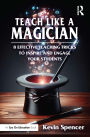 Teach Like a Magician: 8 Effective Teaching Tricks to Inspire and Engage Your Students