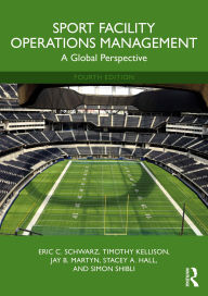 Title: Sport Facility Operations Management: A Global Perspective, Author: Eric C. Schwarz