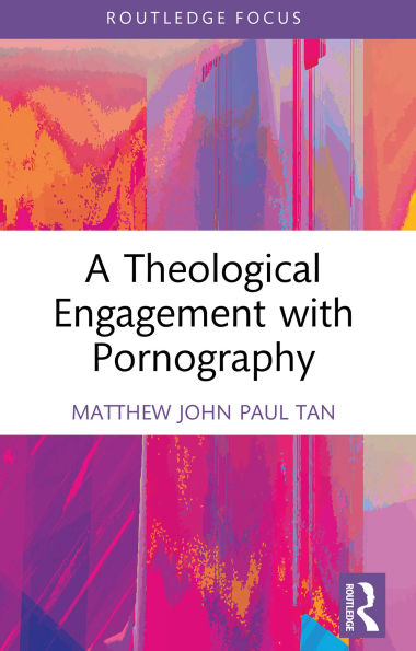 A Theological Engagement with Pornography