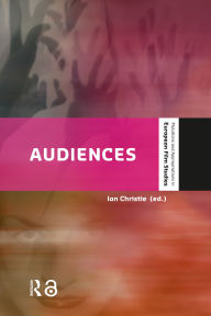 Title: Audiences: Defining and Researching Screen Entertainment Reception, Author: Ian Christie