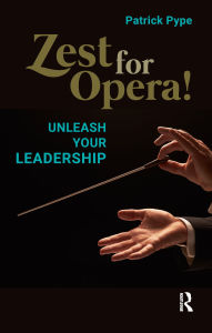 Title: Zest for Opera!: Unleash your Leadership, Author: Patrick Pype