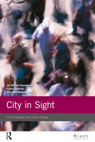 Title: City in Sight: Dutch Dealings with Urban Change, Author: Jan Willem Duyvendak