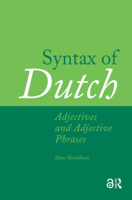 Title: Syntax of Dutch: Adjectives and Adjective Phrases, Author: Hans Broekhuis