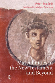 Title: Masculinities in the New Testament and Beyond, Author: Peter-Ben Smit