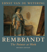 Title: Rembrandt. The Painter at Work, Author: Ernst Wetering