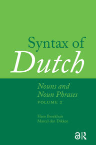 Title: Syntax of Dutch: Nouns and Noun Phrases - Volume 2, Author: Hans Broekhuis