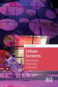 Title: Urban Screens: Situations, Practices, Concepts, Author: Nanna Verhoeff