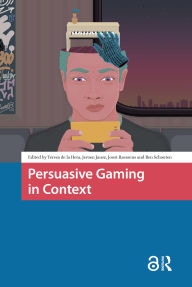 Title: Persuasive Gaming in Context, Author: Teresa La Hera