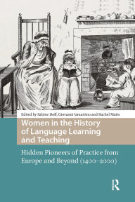 Title: Women in the History of Language Learning and Teaching: Hidden Pioneers of Practice from Europe and Beyond (1400-2000), Author: Sabine Doff