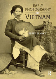 Title: Early Photography in Vietnam, Author: Terry Bennett