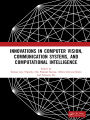 Innovations in Computer Vision, Communication Systems, and Computational Intelligence