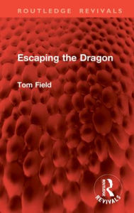 Title: Escaping the Dragon, Author: Tom Field