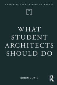 Title: What Student Architects Should Do, Author: Simon Unwin