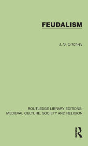 Title: Feudalism, Author: J. S. Critchley