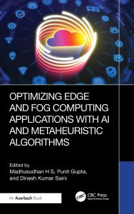 Title: Optimizing Edge and Fog Computing Applications with AI and Metaheuristic Algorithms, Author: Madhusudhan H S