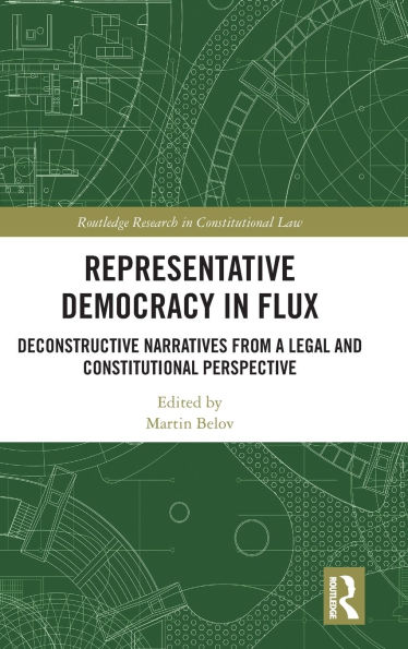 Representative Democracy in Flux: Deconstructive Narratives from a Legal and Constitutional Perspective